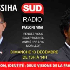 Sud Radio : débat exclusif «Police, immigration, identité : deux visions de la France pour demain» entre Jean Messiha et Rost ce dimanche 13 décembre de 13h00 à 14h00