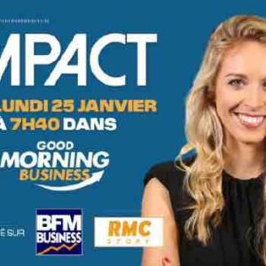BFM Business: lancement de la chronique «IMPACT» dans «Good Morning Business» le 25 janvier