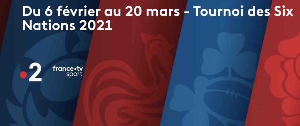 France 2 : Tournoi des Six Nations 2021 en direct et en exclusivité du 6 février au 20 mars