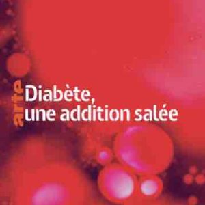 ARTE : le documentaire «Diabète, une addition salée» mardi 2 mars 2021 à 20h50