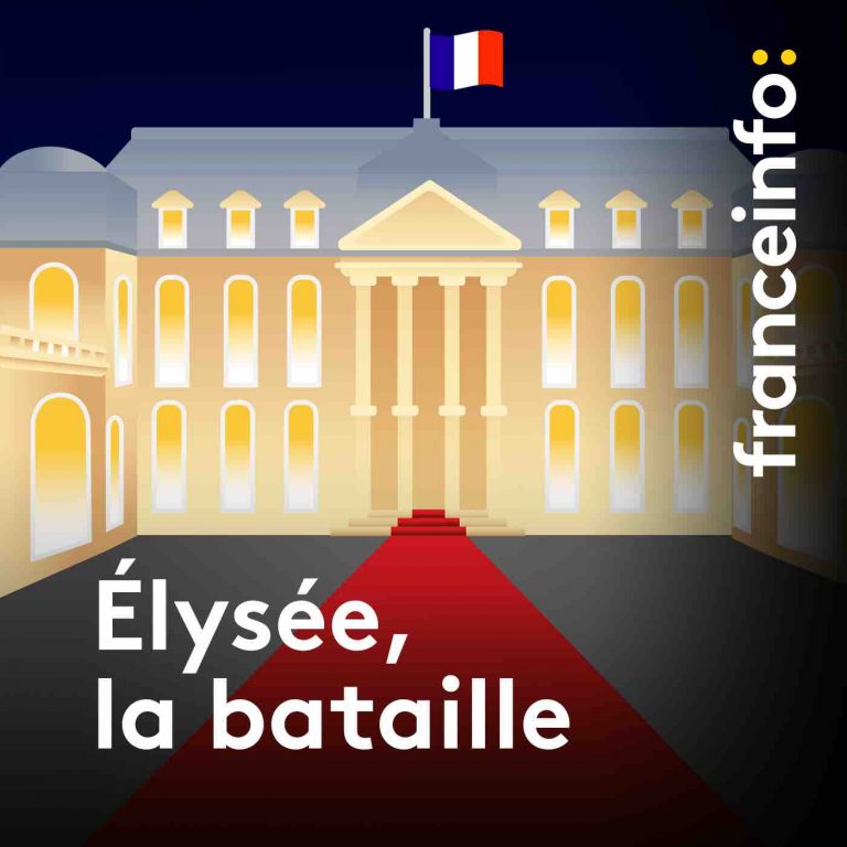 franceinfo lance son nouveau podcast original «Elysée, la bataille»