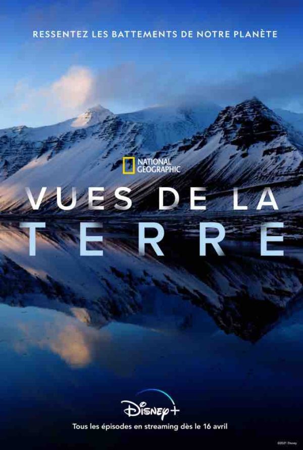 Disney+ : la série documentaire Disney+ Original «National Geographic : Vues de la Terre» à partir du 16 avril