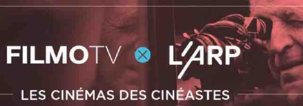 Les Cinémas des Cinéastes : fruit de la collaboration de FilmoTV et L’ARP
