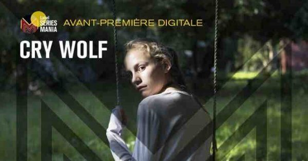 SERIES MANIA : avant-première digitale de «Cry Wolf» jeudi 11 mars