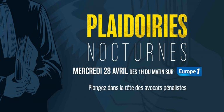 Europe 1 / «Plaidoiries Nocturnes» : une nuit du podcast «Mon Client et Moi», dans la nuit du 28 au 29 avril