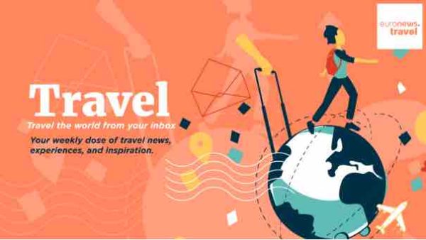 Euronews Travel» lance une newsletter hebdomadaire et une nouvelle série documentaire