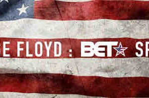 BET : «George Floyd : BET Special» mercredi 9 juin dès 22h30