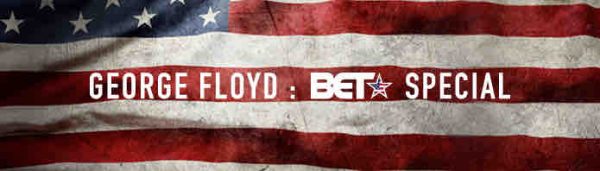 BET : «George Floyd : BET Special» mercredi 9 juin dès 22h30