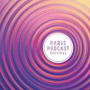 Le Paris Podcast Festival du 14 au 17 octobre 2021