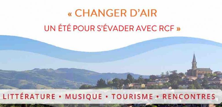 RCF : programmation estivale autour de la thématique «Changer d’air» dès le 5 juillet