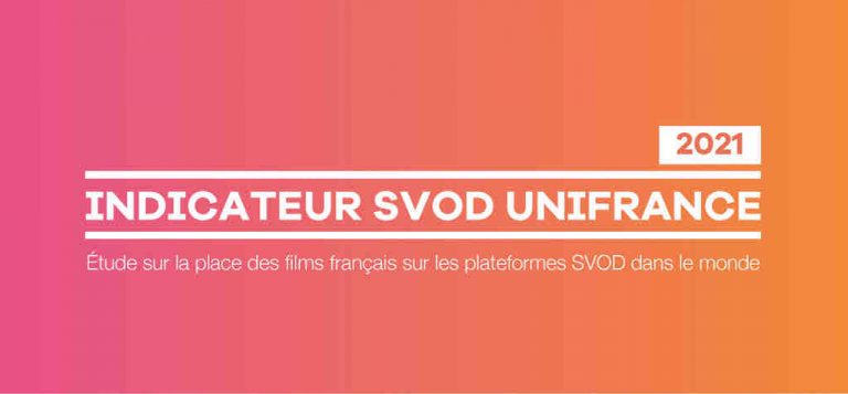 UniFrance publie son indicateur sur la place des films français sur les plateformes SVOD dans le monde en 2021