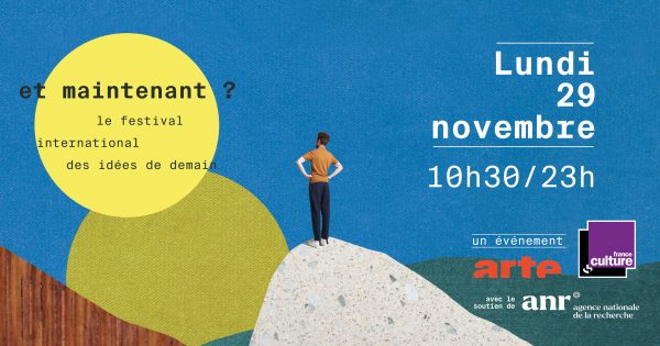 France Culture - ARTE : le festival «Et maintenant?» lundi 29 novembre