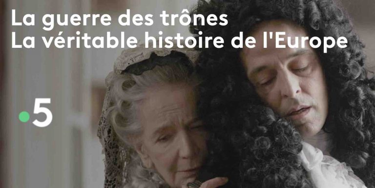 France 5 : «La guerre des trônes, la véritable histoire de l’Europe», saison 5 dès le 16 décembre à 20h55