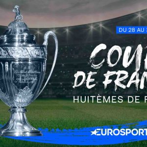 Eurosport/ football : la Coupe de France de retour du 28 au 31 janvier prochains pour les huitièmes de finale