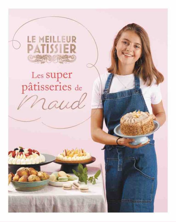 M6 Éditions : succès du premier livre de Maud, gagnante du «Meilleur Pâtissier» saison 10