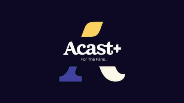 Acast : nouveau partenariat avec la société de production Higher Ground