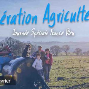 France Bleu en journée spéciale «Génération Agriculteurs» le 25 février