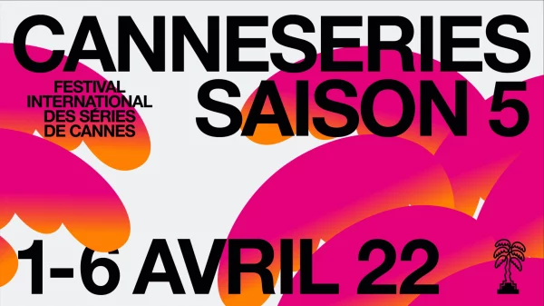 Cannesséries saison 5 : une belle brochette de stars foulera le tapis rose de la Croisette