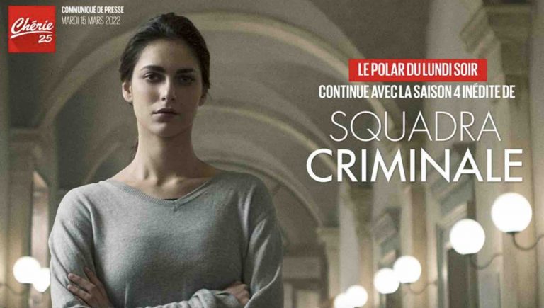 Chérie 25 lance la saison 4 inédite de la saérie italiebbe «Squadra Criminale» dès le 4 avril