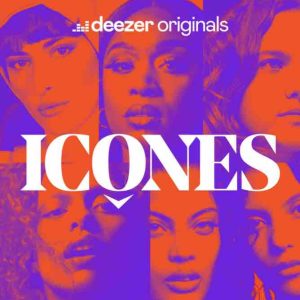 Deezer célèbre les artistes féminines avec son nouveau projet original «Icônes»
