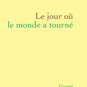 France Culture  «Le jour où le monde a tourné» de Judith Perrignon