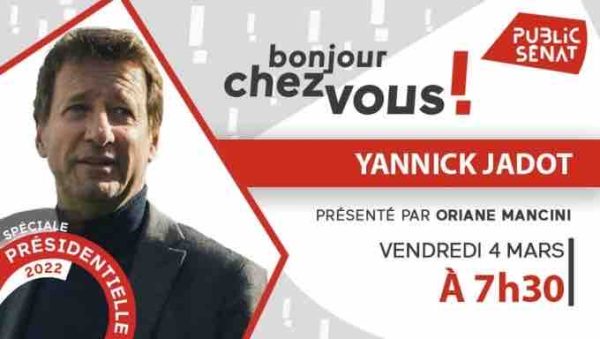 Public Sénat : Yannick Jadot invité de «Bonjour Chez Vous !» Spéciale Présidentielle vendredi 4 mars à 7h30