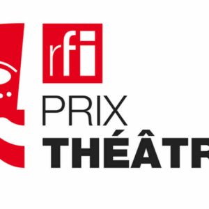 RFI/ 9ème édition du «Prix Théâtre RFI» : appel à candidatures