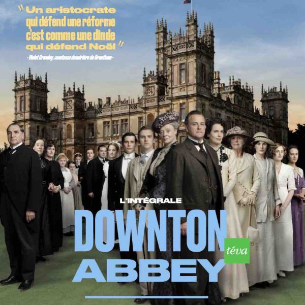 téva : la série «Downton Abbey» dès le dimanche 3 avril à 21h00