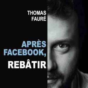 «Après Facebook, Rebâtir» de Thomas Fauré