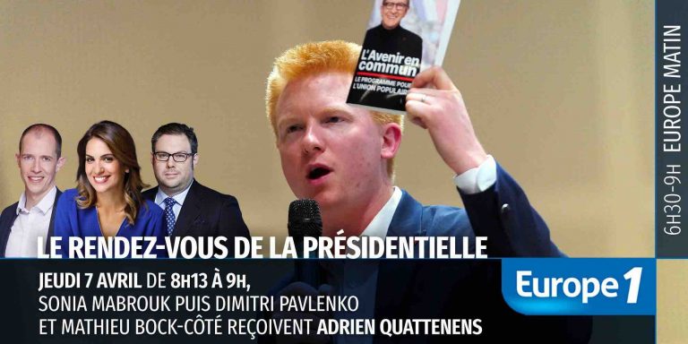 Europe 1 :  Le rendez-vous de la présidentielle» reçoit Adrien Quatennens jeudi 7 avril