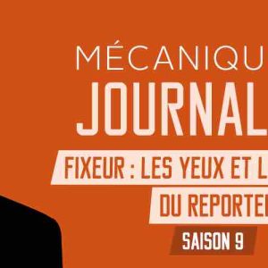 France Culture / «Mécaniques du journalisme»: «Fixeur : les yeux et les oreilles du reporter»