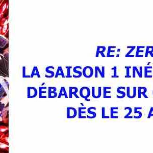 GAME ONE : «RE: ZERO», saison 1 en VF dès le 25 avril