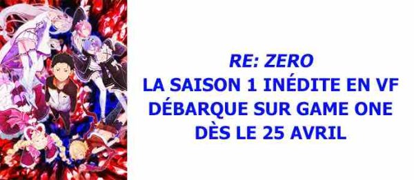 GAME ONE : «RE: ZERO», saison 1 en VF dès le 25 avril