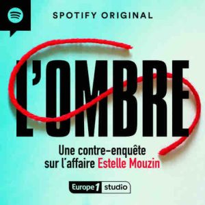 Europe 1 lance «L’Ombre», le nouveau podcast évènement sur l’affaire Estelle Mouzin produit par Europe 1 Studio avec Spotify