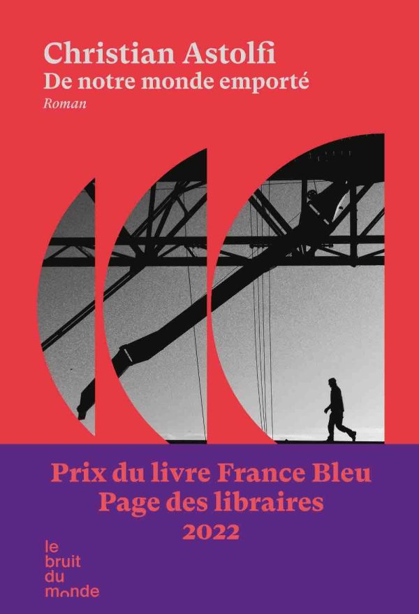 France Bleu : le Prix du Livre France Bleu - PAGE des libraires 2022 décerné à Christian Astolfi pour «De notre Monde emporté»