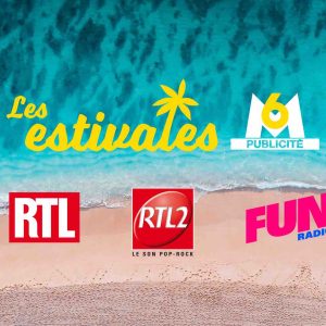 Groupe M6/ «Les Estivales M6 Publicité» : 2 offres audio pour parler aux auditeurs des stations RTL, RTL2 et FUN
