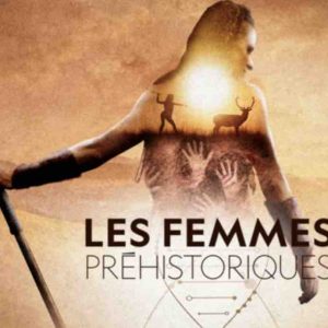 National Geographic : le documentaire événement «Les femmes préhistoriques» dimanche 22 mai à 21h00