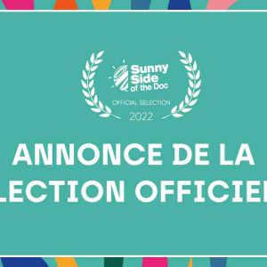 Sunny Side of the Doc : sélection officielle aux pitchs de sa 33ème édition qui se tiendra à La Rochelle du 20 au 23 juin