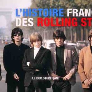 France 5 : «Le doc Stupéfiant - L’histoire française des Rolling Stones» lundi 20 juin à 21h00