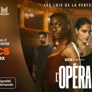 OCS : «L’Opéra», saison 2 inédite dès le 20 septembre à 20h40 sur OCS Max