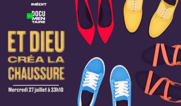 téva : le documentaire inédit «Et Dieu créa la chaussure» mercredi 27 juillet à 23h10