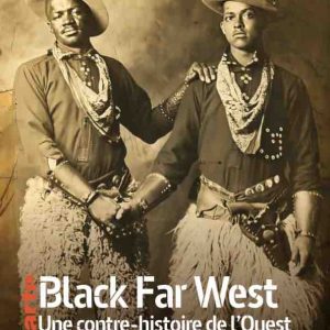 ARTE : «Black Far West - une contre histoire de l’Ouest» samedi 15 octobre 2022 à 20h50