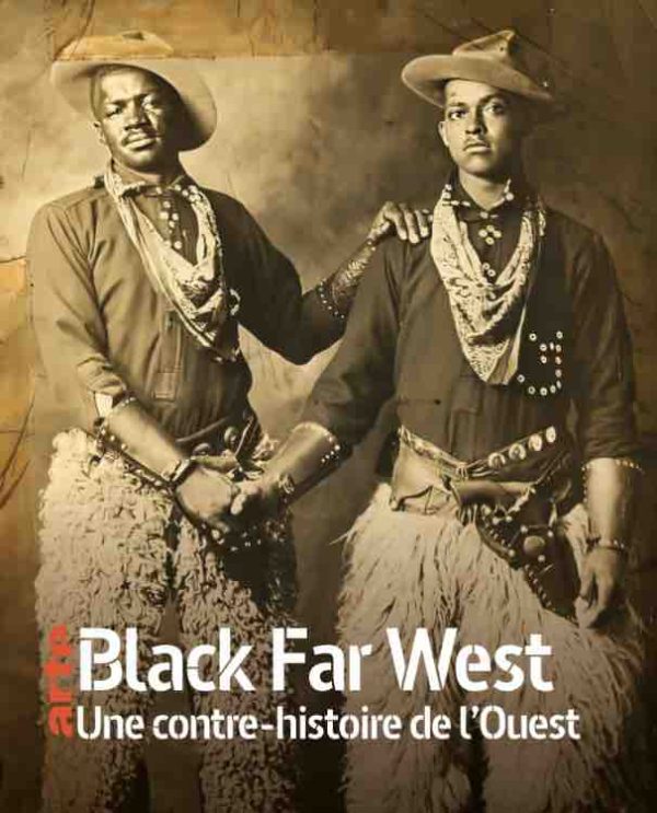 ARTE : «Black Far West - une contre histoire de l’Ouest» samedi 15 octobre 2022 à 20h50