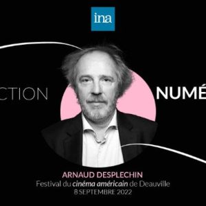 L’INA célèbre Arnaud Desplechin avec une «Distinction numérique» à l’occasion du 48ème Festival du cinéma américain de Deauville