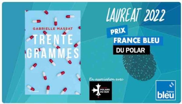 France Bleu : le Prix France Bleu du polar – Toulouse Polars du Sud 2022 décerné à Gabrielle Massat pour «Trente grammes»