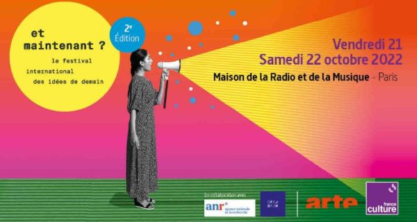 La 2ème édition de «Et maintenant ?», le festival international des idées de demain, proposée par France Culture et ARTE, les 21 et 22 octobre
