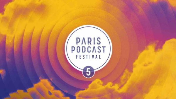 Le Paris Podcast Festival 2022 du 20 au 23 octobre