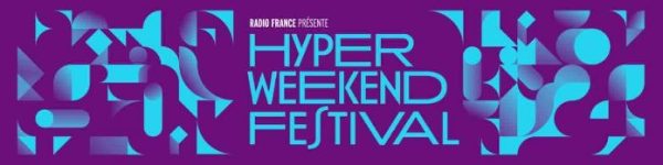 Hyper Weekend Festival: une 2ème édition qui s’impose comme un rendez-vous marquant