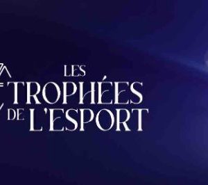 Webedia lance avec France Esports la première édition des «Trophées de l’Esport»