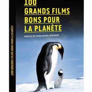 ARTE Editions/ Gründ: «100 grands films bons pour la planète» de Véronique Le Bris préfacé par Yann Arthus-Bertrand
